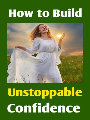 cover image of How to Build Unstoppable Confidence